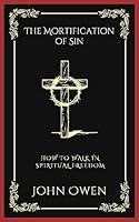 Algopix Similar Product 9 - The Mortification of Sin How to Walk