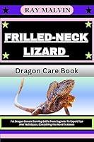 Algopix Similar Product 12 - FRILLEDNECK LIZARD Dragon Care Book 
