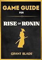 Algopix Similar Product 1 - GAME GUIDE FOR RISE OF RONIN Complete