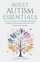 Algopix Similar Product 14 - Adult Autism Essentials A StepByStep