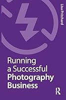 Algopix Similar Product 12 - Running a Successful Photography