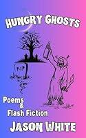 Algopix Similar Product 8 - Hungry Ghosts: Poetry & Flash Fiction