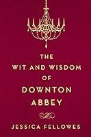 Algopix Similar Product 8 - The Wit and Wisdom of Downton Abbey