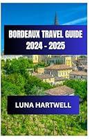 Algopix Similar Product 20 - BORDEAUX TRAVEL GUIDE 2024 2025