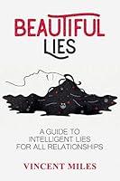 Algopix Similar Product 4 - Beautiful Lies A Guide To Intelligent