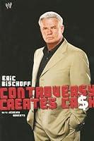Algopix Similar Product 17 - Eric Bischoff: Controversy Creates Cash