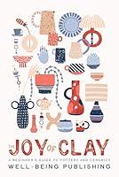 Algopix Similar Product 13 - The Joy of Clay A Beginners Guide to