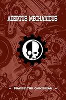 Algopix Similar Product 12 - Adeptus Mechanicus Praise the