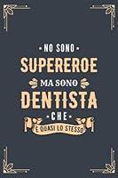 Algopix Similar Product 13 - Non Sono Supereroe Ma Sono Dentista Che