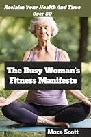 Algopix Similar Product 2 - The Busy Womans Fitness Manifesto