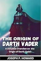 Algopix Similar Product 20 - The Origin of Darth Vader  A Detailed