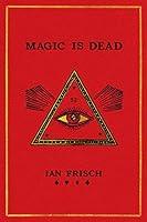 Algopix Similar Product 13 - Magic Is Dead My Journey into the