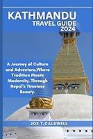 Algopix Similar Product 4 - KATHMANDU TRAVEL GUIDE 2024 A Journey