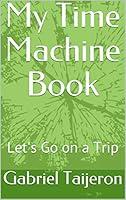Algopix Similar Product 14 - My Time Machine Book: Let's Go on a Trip