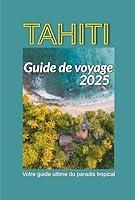 Algopix Similar Product 19 - Tahiti Guide de voyage 2025  Votre