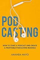 Algopix Similar Product 16 - Podcasting How to Start a Podcast and