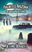 Algopix Similar Product 16 - Haunted Arizona Deadly Graveyards 13