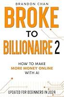 Algopix Similar Product 8 - Broke to Billionaire 2 How to Make