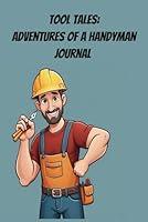 Algopix Similar Product 6 - Tool Tales Adventures of a Handyman