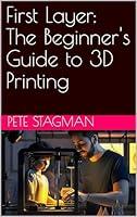 Algopix Similar Product 5 - First Layer The Beginners Guide to 3D