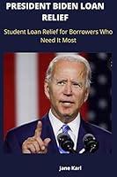 Algopix Similar Product 7 - PRESIDENT BIDEN LOAN RELIEF Student