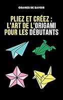 Algopix Similar Product 15 - Pliez et crez  Lart de lorigami