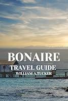 Algopix Similar Product 17 - BONAIRE TRAVEL GUIDE