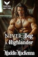 Algopix Similar Product 14 - Never Beg a Highlander A Scottish