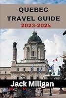 Algopix Similar Product 15 - QUEBEC TRAVEL GUIDE 20232024 The