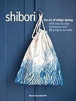Algopix Similar Product 16 - Shibori The art of indigo dyeing with