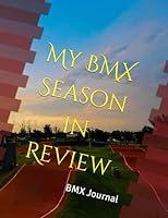 Algopix Similar Product 10 - My BMX Season in Review: BMX Journal