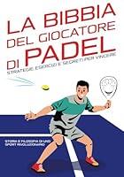 Algopix Similar Product 15 - LA BIBBIA DEL GIOCATORE DI PADEL 