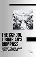 Algopix Similar Product 9 - The School Librarians Compass A