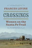 Algopix Similar Product 11 - Crossings: Women on the Santa Fe Trail