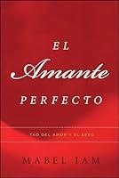 Algopix Similar Product 13 - El Amante Perfecto Tao del amor y el