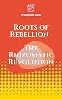 Algopix Similar Product 1 - Roots of Rebellion The Rhizomatic