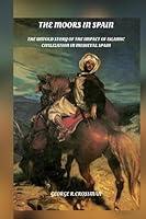 Algopix Similar Product 5 - The Moors in Spain The Untold Story of