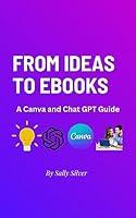 Algopix Similar Product 15 - From Ideas to eBooks A Canva and Chat