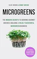 Algopix Similar Product 15 - Microgreens The Insiders Secrets To