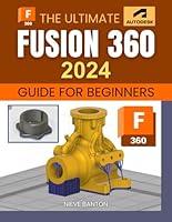 Algopix Similar Product 18 - The Ultimate Fusion 360 2024 Guide for