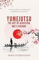 Algopix Similar Product 20 - YUMEJUTSU  The Art Of Achieving Ones