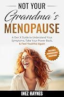 Algopix Similar Product 4 - Not Your Grandmas Menopause A Gen X