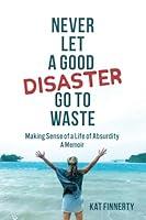 Algopix Similar Product 14 - Never let a Good Disaster Go to Waste