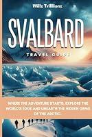 Algopix Similar Product 2 - Svalbard Travel Guide Where the