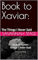 Algopix Similar Product 2 - Book to Xaviar:: The Things I Never Said