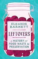 Algopix Similar Product 19 - Leftovers A History of Food Waste and