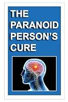 Algopix Similar Product 10 - THE PARANOID PERSONS CURE LEARN HOW