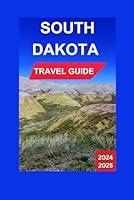 Algopix Similar Product 9 - South Dakota Travel Guide 20242025