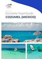 Algopix Similar Product 16 - The Complete Travel Guide for Cozumel