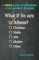 Algopix Similar Product 3 - What If Im an Atheist A Teens Guide